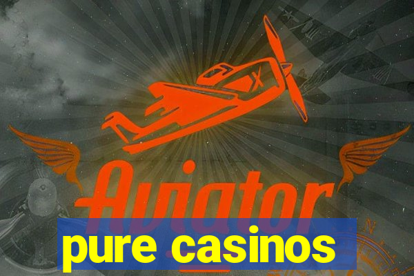 pure casinos