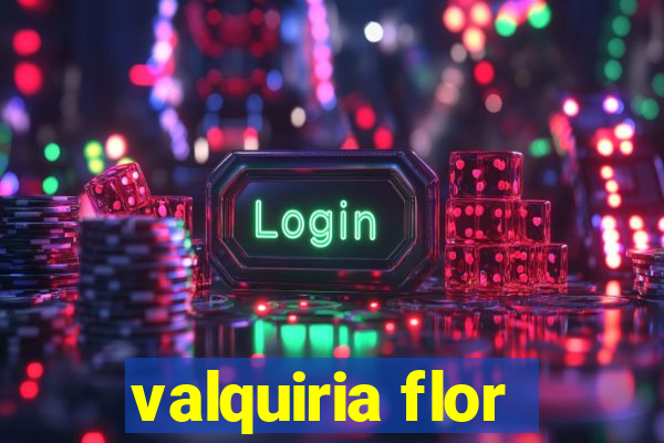 valquiria flor