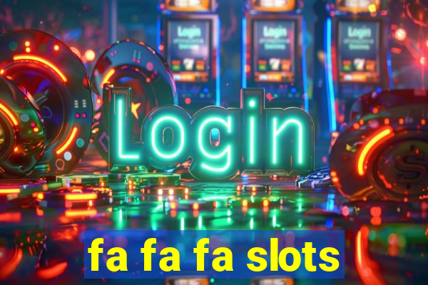 fa fa fa slots