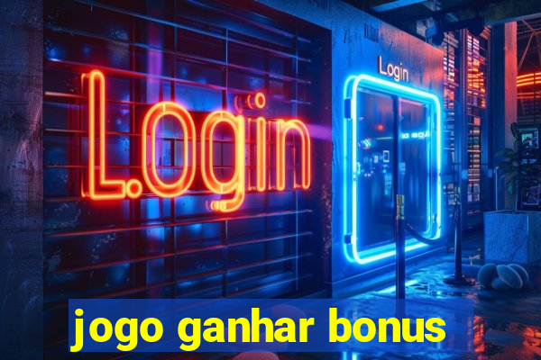 jogo ganhar bonus