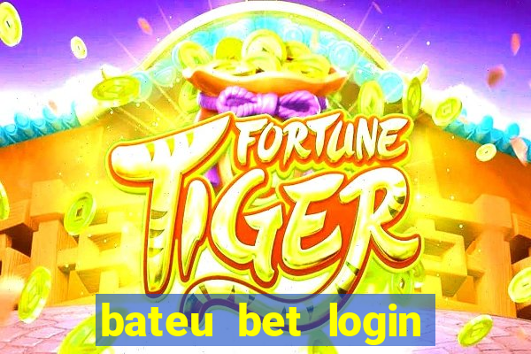 bateu bet login entrar na minha conta