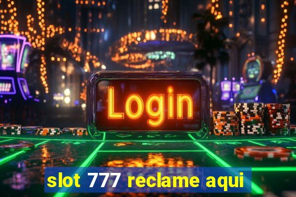 slot 777 reclame aqui