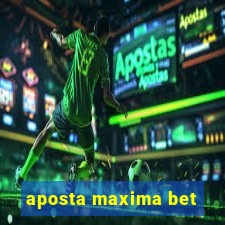 aposta maxima bet