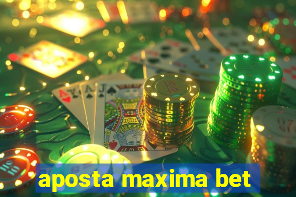 aposta maxima bet