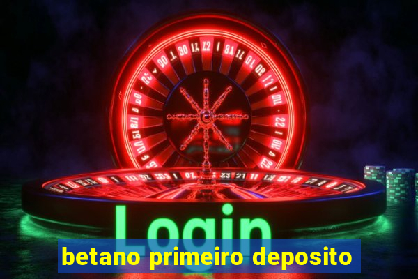 betano primeiro deposito