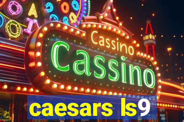 caesars ls9