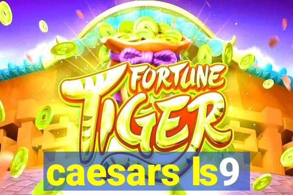 caesars ls9