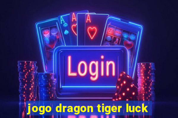 jogo dragon tiger luck