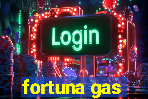 fortuna gas