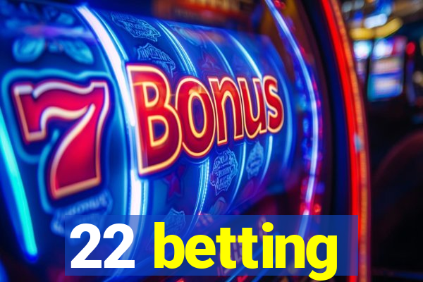 22 betting