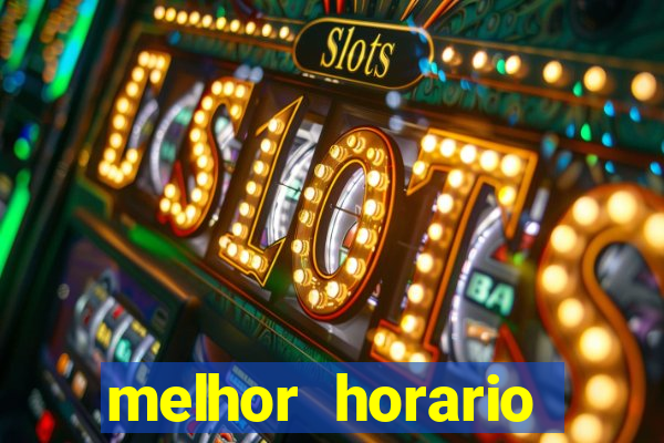 melhor horario fortune tiger