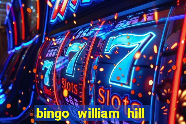 bingo william hill mini lobby