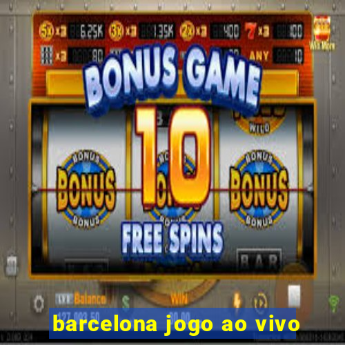 barcelona jogo ao vivo