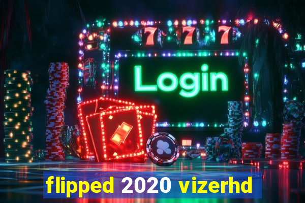 flipped 2020 vizerhd