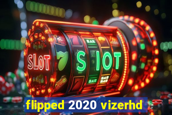 flipped 2020 vizerhd