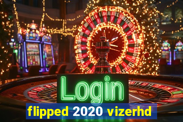 flipped 2020 vizerhd