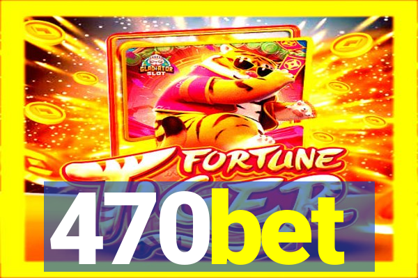 470bet