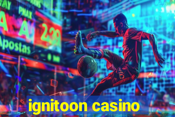 ignitoon casino