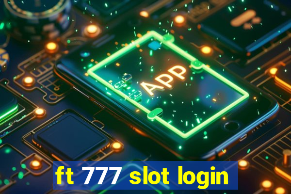 ft 777 slot login