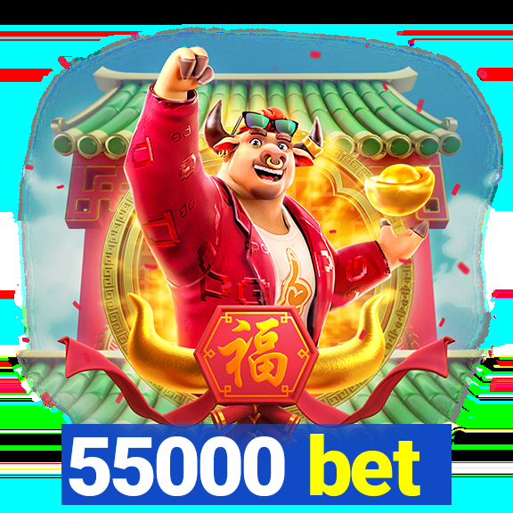 55000 bet