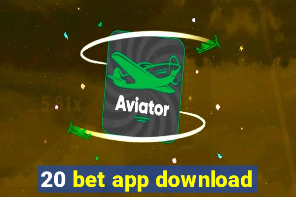 20 bet app download