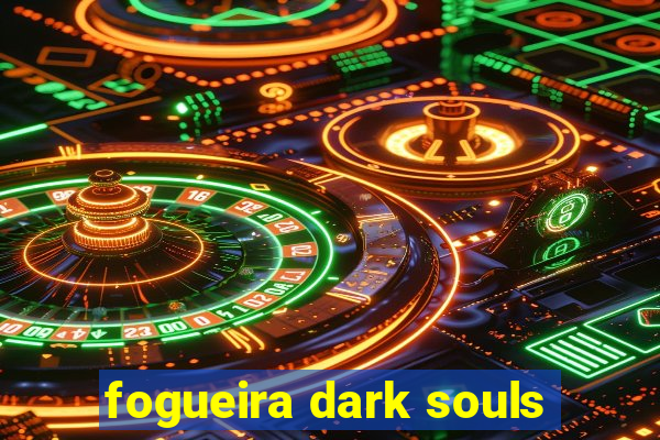 fogueira dark souls