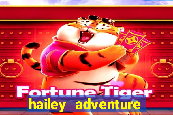 hailey adventure mod apk unlimited money