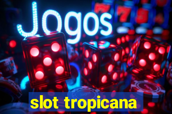 slot tropicana