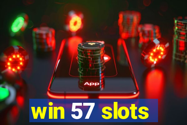 win 57 slots