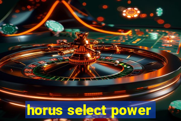 horus select power