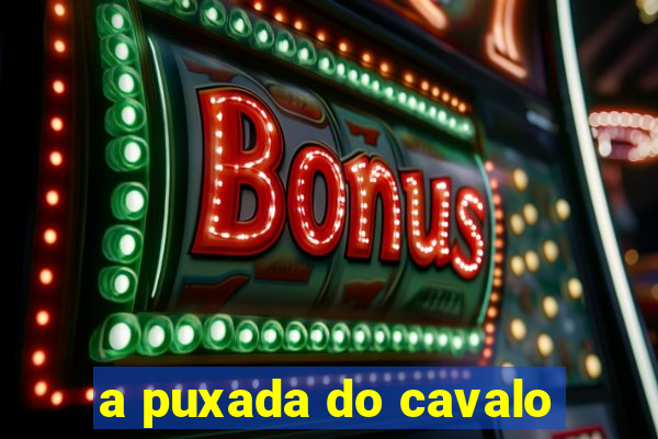 a puxada do cavalo