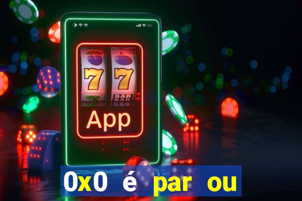 0x0 é par ou ímpar bet365