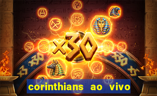 corinthians ao vivo futebol play