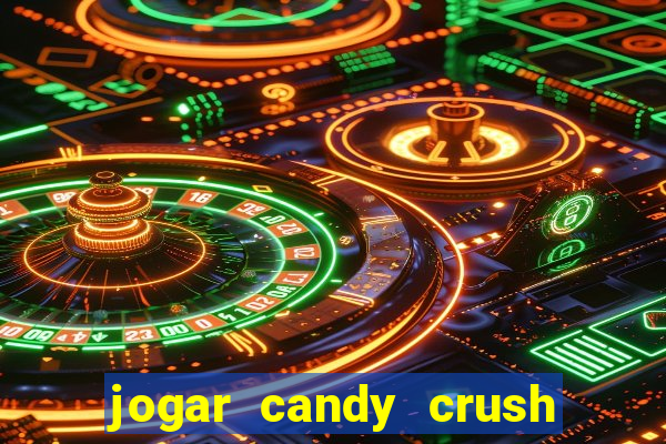 jogar candy crush e ganhar dinheiro