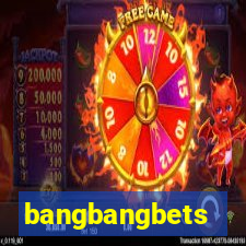 bangbangbets