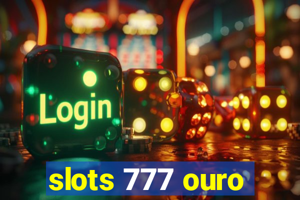 slots 777 ouro