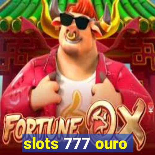 slots 777 ouro