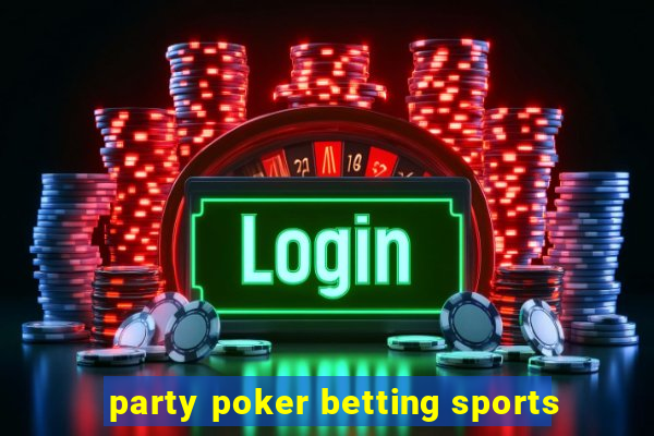 party poker betting sports