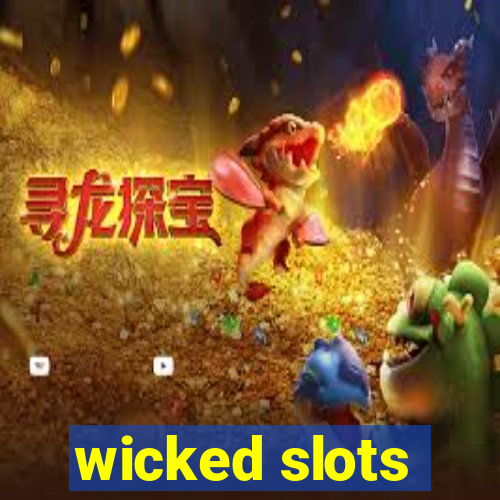 wicked slots