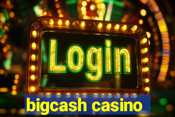 bigcash casino