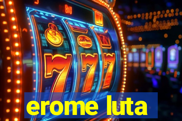 erome luta