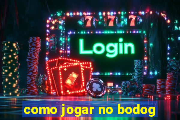 como jogar no bodog