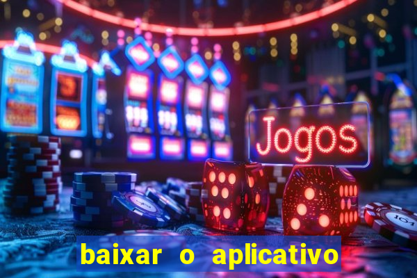 baixar o aplicativo da estrela bet