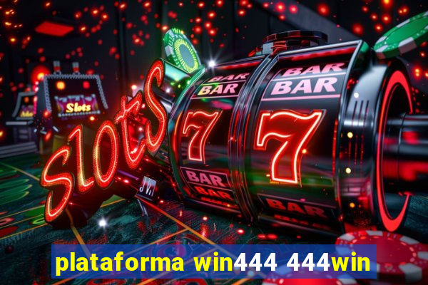 plataforma win444 444win