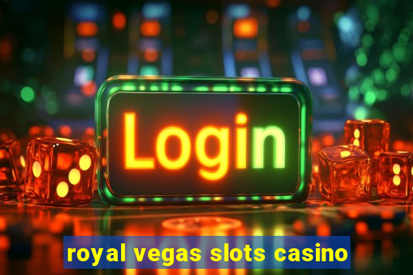 royal vegas slots casino