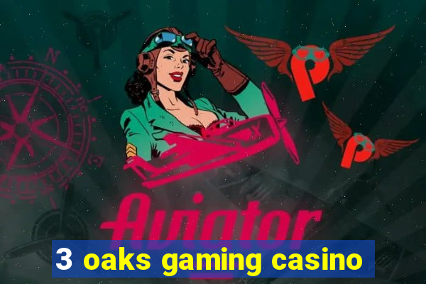 3 oaks gaming casino