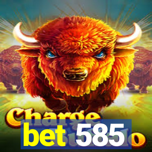 bet 585