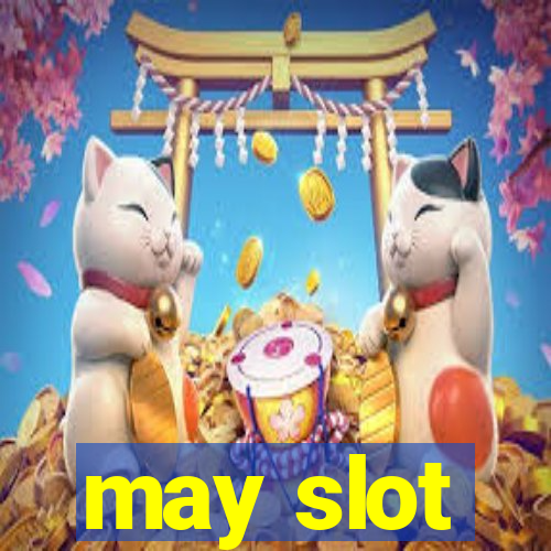 may slot