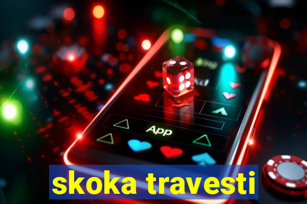 skoka travesti