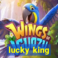 lucky king